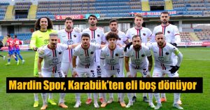 Mardin Spor, Karabük’ten eli boş dönüyor