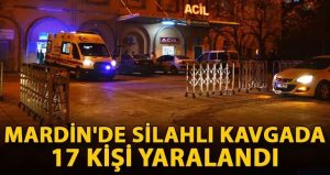 Kızıltepe’de çıkan kavgada 17 kişi yaralandı